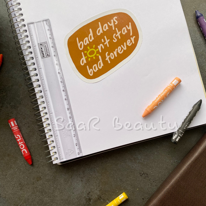 STICKER (BAD DAYS DON'T STAY BAD FOREVER)